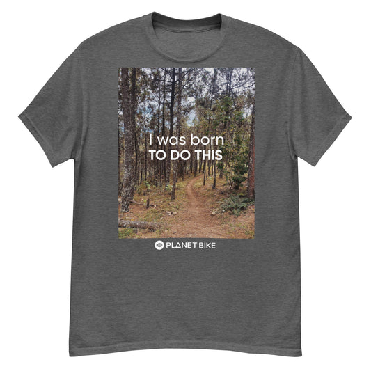 T-shirt I WAS BORN TO DO THIS - Rogelio Bicicletas
